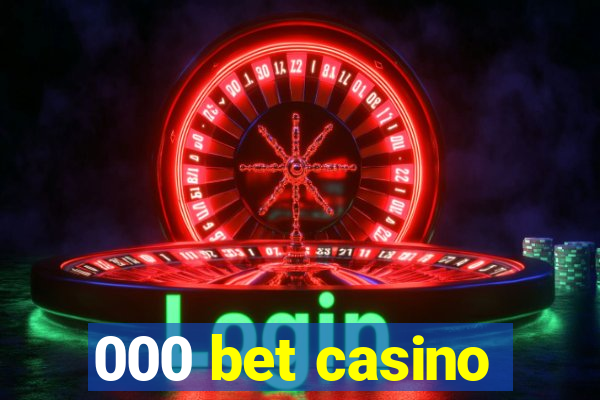 000 bet casino